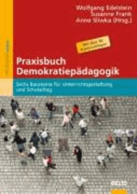 Praxisbuch Demokratiepädagogik - Sechs Bausteine für Unterrichtsgestaltung und Schulalltag.