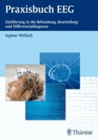 Praxisbuch EEG - Einführung in die Befundung, Beurteilung und Differenzialdiagnose.