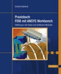 Praxisbuch FEM mit ANSYS Workbench - Einführung in die lineare und nichtlineare Mechanik.