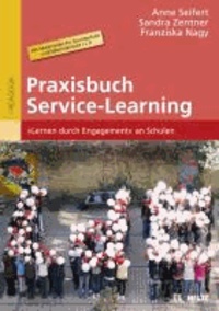 Praxisbuch Service-Learning - »Lernen durch Engagement« an Schulen. Mit Materialien für Grundschule und Sekundarstufe I + II.