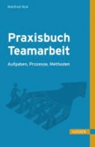 Praxisbuch Teamarbeit - Aufgaben, Prozesse, Methoden.