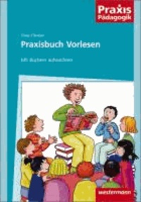 Praxisbuch Vorlesen - Mit Büchern aufwachsen.