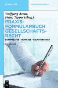 Praxisformularbuch Gesellschaftsrecht - Schriftsätze - Verträge - Erläuterungen. Mit online Formularen..