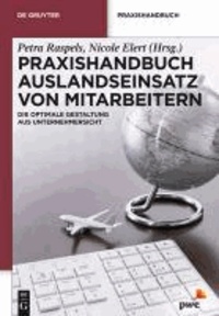 Praxishandbuch Auslandseinsatz von Mitarbeitern - Die optimale Gestaltung aus Unternehmersicht.