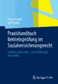 Praxishandbuch Betriebsprüfung im Sozialversicherungsrecht - Optimal vorbereiten - Nachzahlungen vermeiden.