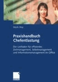Praxishandbuch Chefentlastung - Der Leitfaden für effizientes Zeitmanagement, Selbstmanagement und Informationsmanagement im Office.