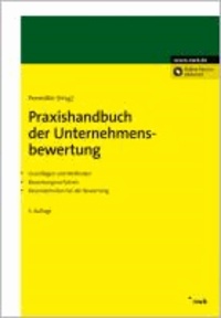 Praxishandbuch der Unternehmensbewertung - Grundlagen und Methoden. Bewertungsverfahren. Besonderheiten bei der Bewertung..