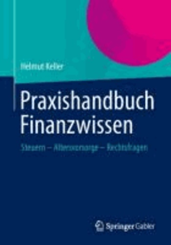 Praxishandbuch Finanzwissen - Steuern - Altersvorsorge - Rechtsfragen.