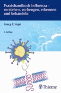 Praxishandbuch Influenza - verstehen, vorbeugen, erkennen und behandeln - verstehen, vorbeugen, erkennen und behandeln.
