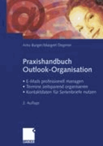 Praxishandbuch Outlook-Organisation - E-Mails professionell managen -Termine zeitsparend organisieren - Kontaktdaten für Serienbriefe nutzen.