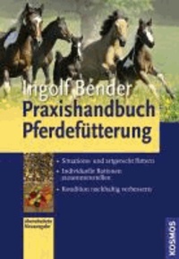 Praxishandbuch Pferdefütterung - Situations- und artgerecht füttern, individuelle Rationen zusammenstellen, Kondition nachhaltig verbessern..