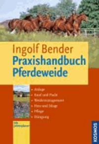 Praxishandbuch Pferdeweide - Anlage, Kauf und Pacht, Weide-Management, Heu und Silage, Pflege, Düngung.