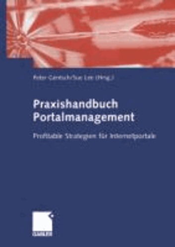 Praxishandbuch Portalmanagement - Profitable Strategien für Internetportale.