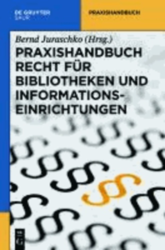 Praxishandbuch Recht für Bibliotheken und Informationseinrichtungen.