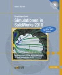 Praxishandbuch Simulationen in SolidWorks 2010 - Strukturanalyse (FEM), Kinematik/Kinetik, Strömungssimulation (CFD).