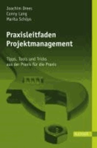 Praxisleitfaden Projektmanagement - Tipps, Tools und Tricks aus der Praxis für die Praxis.