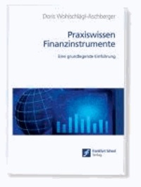 Praxiswissen Finanzinstrumente - Eine grundlegende Einführung.