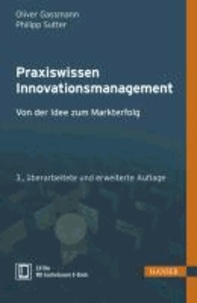 Praxiswissen Innovationsmanagement - Von der Idee zum Markterfolg.