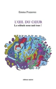 L'oeil du coeur - la solitude nous unit tous !
