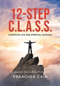  Preacher Cain - 12-Step C.L.A.S.S. (Christian Life and Spiritual Success) - Success For Life.
