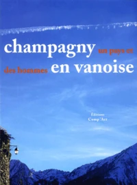 Champagny-en-Vanoise, un pays et des hommes