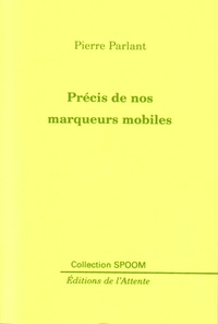 Pierre Parlant - Précis de nos marqueurs mobiles.