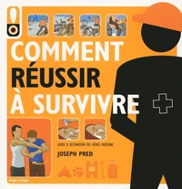 Comment réussir à survivre
