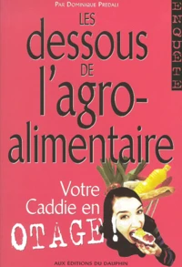 Enquete Sur Les Dessous De L'Agroalimentaire. Votre Caddie En Otage !