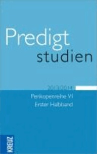 Predigtstudien für das Kirchenjahr 2013/2014 - Perikopenreihe VI - Erster Halbband.