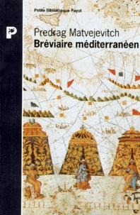 Predrag Matvejevitch - Bréviaire méditerranéen.