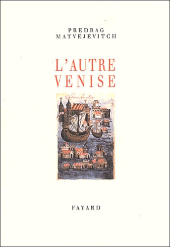 Predrag Matvejevitch - L'autre Venise.