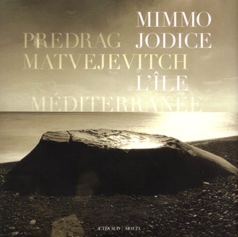 Predrag Matvejevitch et Mimmo Jodice - L'Ile Mediterranee.