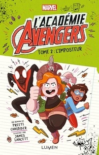 Preeti Chhibber et James Lancett - L'Académie Avengers Tome 2 : L'imposteur.