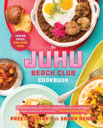 The Juhu Beach Club Cookbook. Indian Spice, Oakland Soul