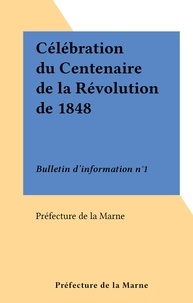  Préfecture de la Marne - Célébration du Centenaire de la Révolution de 1848 - Bulletin d'information n°1.