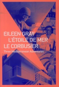 Eileen Gray ; L'étoile de mer ; Le Corbusier