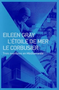 Eileen Gray, L'Etoile de mer, Le Corbusier