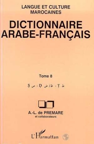 Prémare alfred-louis De - Dictionnaire arabe-français - Langue et culture marocaines Tome 8, S-D-T.