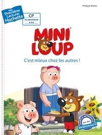 Philippe Matter - Premières lectures CP2 Mini-Loup - C'est mieux chez les autres !.
