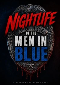 Nightlife of the Men in Blue