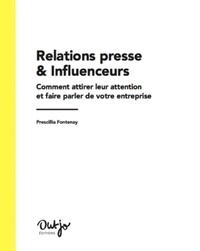 Prescillia Fontenay - Relations presse et Influenceurs - Comment attirer leur attention et faire parler de votre entreprise.