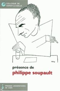 Myriam Boucharenc - Presence De Philippe Soupault. Colloque De Cerisy-La-Salle (23-30 Juin 1997).