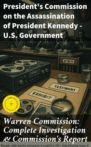 Warren Commission: Complete Investigation &amp; Commission's Report