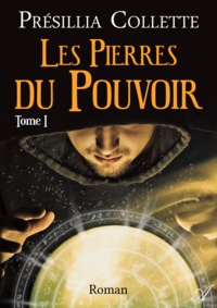 Présillia Collette - Les Pierres du Pouvoir - Tome 1.