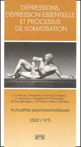 Actualites Psychosomatiques N° 5 / 2002 : Depressions, Depression Essentielle Et Processus De Somatisation