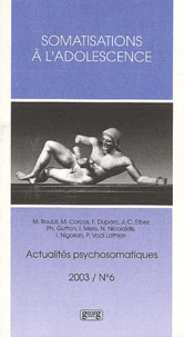 Actualites Psychosomatiques N° 6/2003 : Somatisations A L'Adolescence