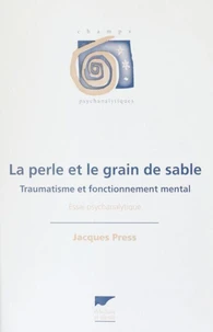 La Perle Et Le Grain De Sable. Traumatisme Et Fonctionnement Mental