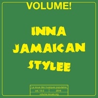 Thomas Vendryes - Volume ! 13 N° 2, 2016 : Inna Jamaican Stylee - Usages et discours des musiques jamaïcaines.