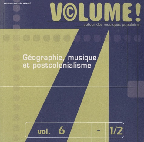 Yves Raibaud - Volume ! 6 N° 1-2, 200 : Géographie, musique et postcolonialisme.