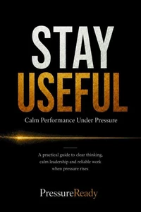Stay Useful: Calm Performance Under Pressure